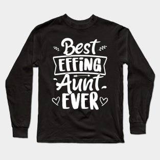 Best Effing Aunt Ever Mothers Day For Auntie Long Sleeve T-Shirt